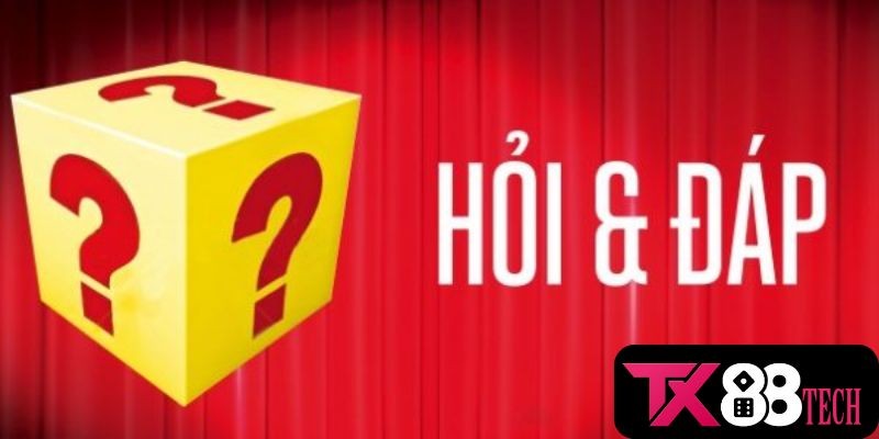 Bộ phận hỏi đáp của TX88 làm nhiệm vụ gì? Bộ phận hỏi đáp của TX88 làm nhiệm vụ gì?