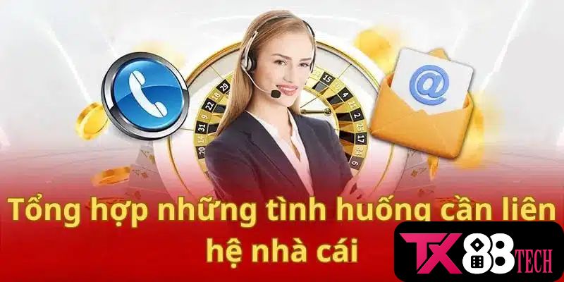 Thời điểm nào nên liên hệ TX88 Thời điểm nào nên liên hệ TX88